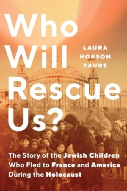 Who Will Rescue Us? The Story of The Jewish Children Who Fle