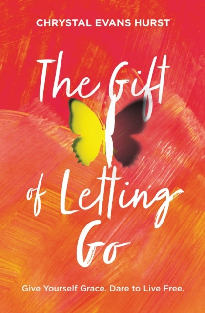 The Gift Of Letting Go Give Yourself Grace. Dare To Live Fre