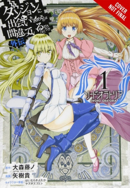 Is It Wrong to Try to Pick Up Girls in a Dungeon? On the Side: Sword Oratoria, Vol. 1 (manga)