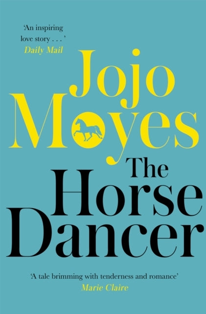 The Horse Dancer Discover the Heart-warming Jojo Moyes You