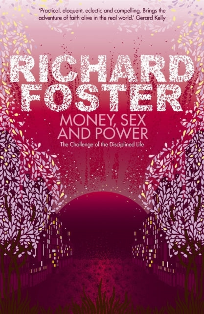 Money, Sex And Power The Challenge Of The Disciplined Life