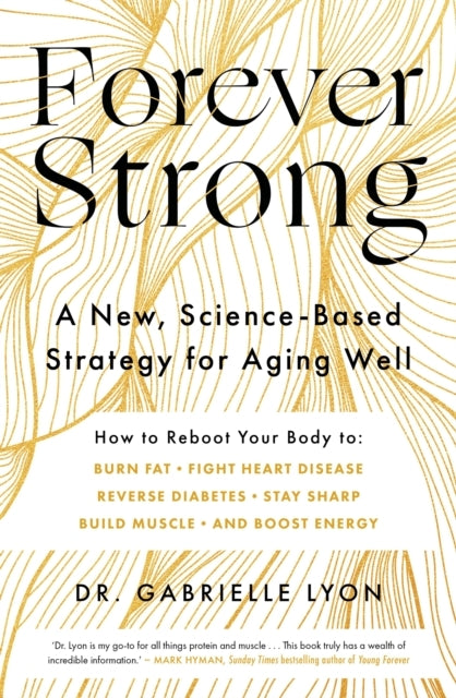 Forever Stronga New Science-based Strategy for Aging Well