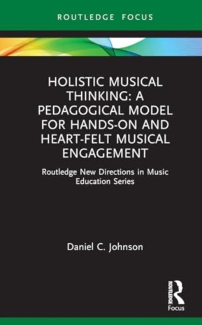 Holistic Musical Thinking a Pedagogical Model for Hands-on