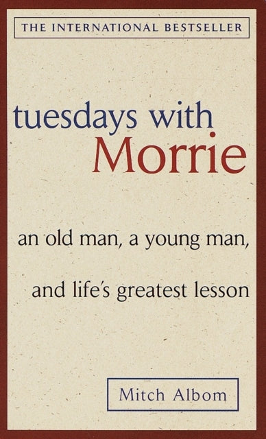 D1 Tuesdays With Morrie: an Old Man, a Young Man, and Life's Gr