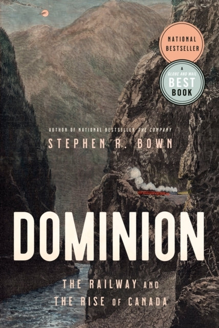Dominion The Railway And The Rise Of Canada