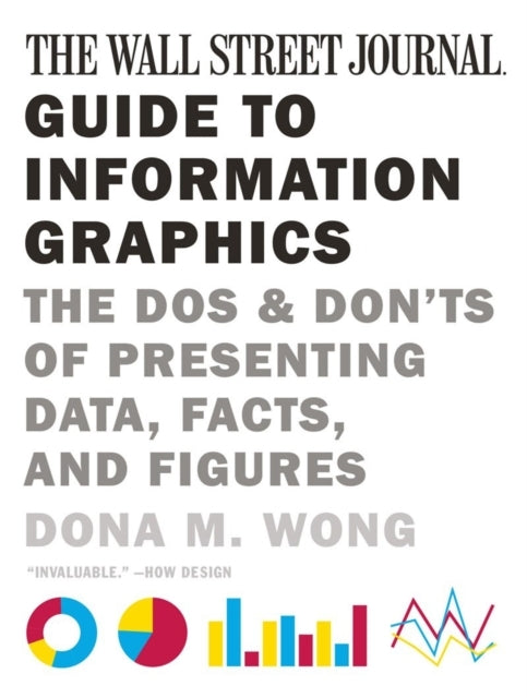 The Wall Street Journal Guide to Information Graphics the Do