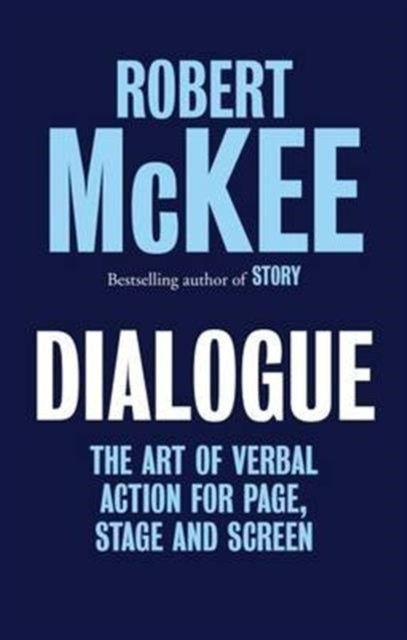 Dialogue The Art Of Verbal Action For Page, Stage And Screen