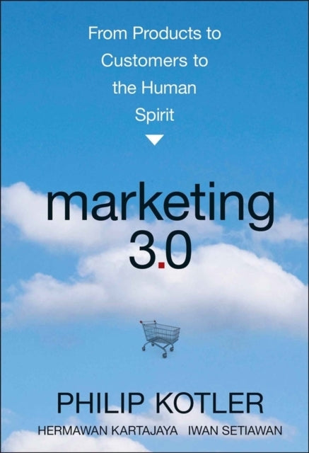 Marketing 3.0 From Products To Customers To The Human Spirit