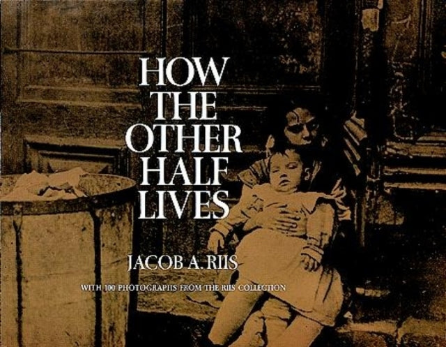 Jacob a. riis,how the other half lives