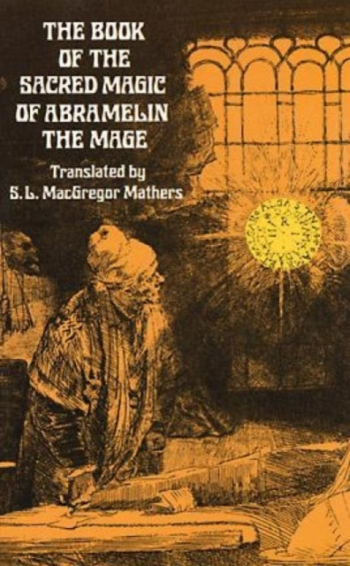 THE BOOK OF THE SACRED MAGIC OF ABRAMELIN THE MAGE