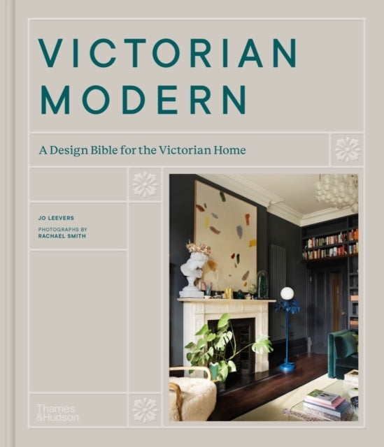 Victorian Moderna Design Bible For The Victorian Home