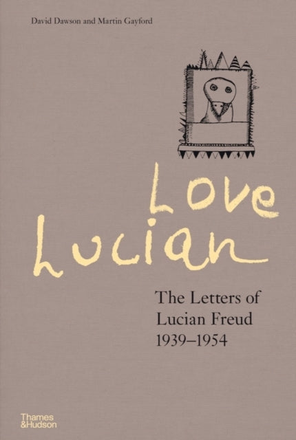 Love Lucian: the Letters of Lucian Freud 1939–1954 – a Times