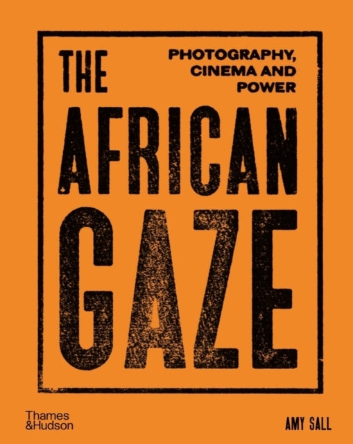 The African Gazephotography Cinema And Power