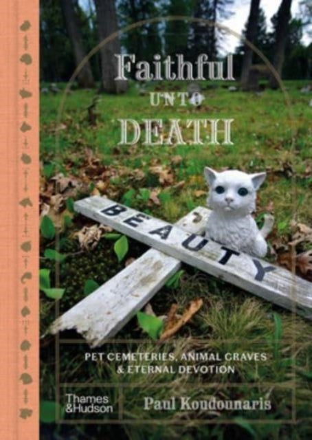 Faithful Unto Deathpet Cemeteries Animal Graves and Eternal