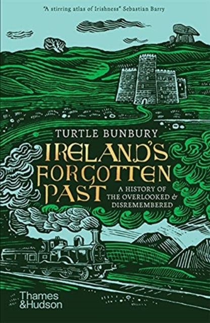 Ireland's Forgotten Past A History of The Overlooked and Dis