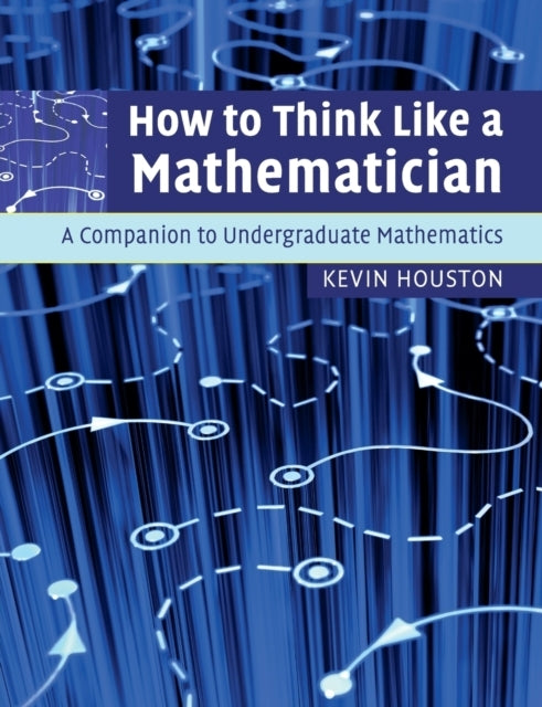 How To Think Like A Mathematician A Companion To Undergradua