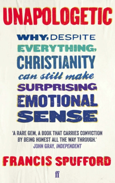 Unapologetic Why, Despite Everything, Christianity Can Still