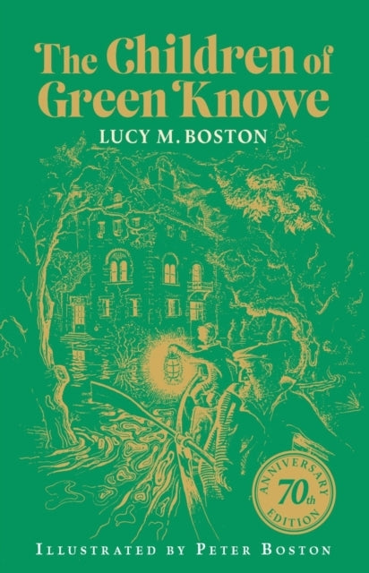 The Children Of Green Knowe 70Th Anniversary Illustrated Edi