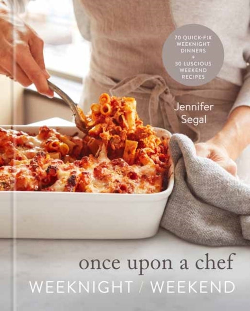 Once Upon a Chef: Weeknight/weekend Quick-fix Weeknight D