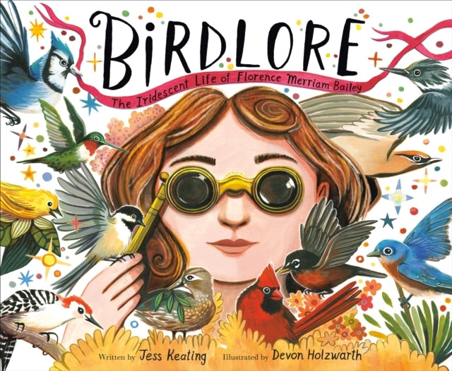 Birdlore The Iridescent Life of Florence Merriam Bailey