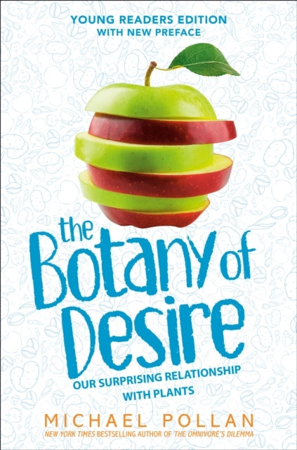 The Botany Of Desire Young Readers Edition Our Surprising Re