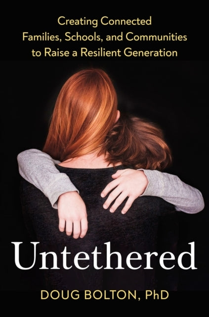 Untethered Creating Connected Families, Schools, and Communi