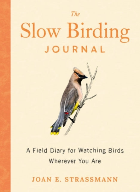 The Slow Birding Journal A Field Diary For Watching Birds Wh
