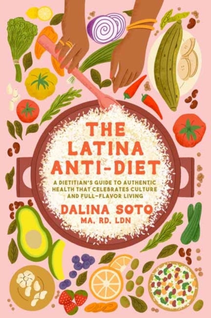 The Latina Anti-Diet A Dietitian's Guide To Authentic Health
