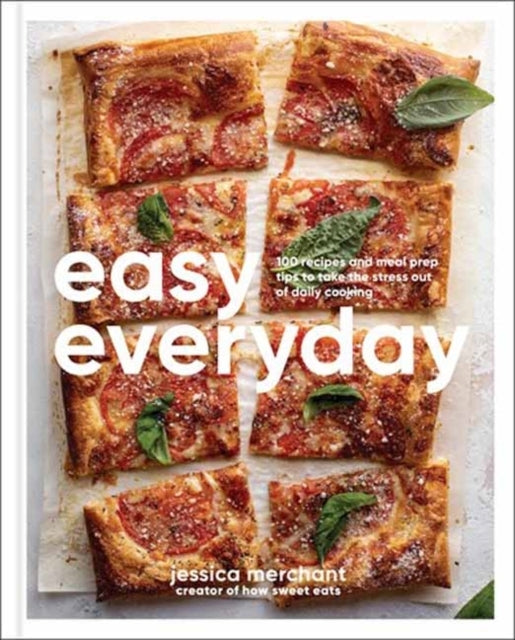 Easy Everyday 100 Recipes and Meal Prep Ideas For Effortless