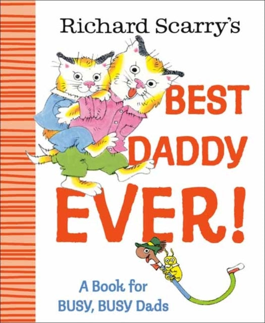 Richard Scarry's Best Daddy Ever! A Book For Busy, Busy Dads