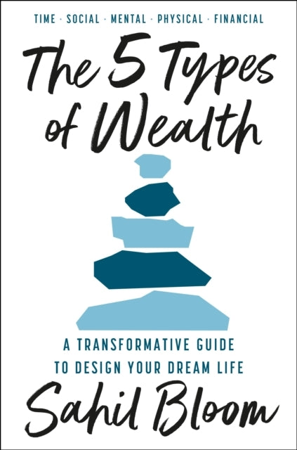 5 Types Of Wealth: A Transformative Guide To Design Your Dre