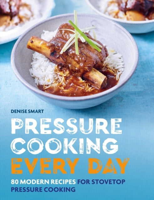 Pressure Cooking Every Day Modern Recipes for Stovetop Pr