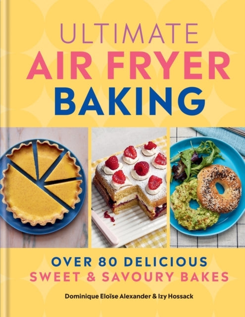 Ultimate Air Fryer Baking Delicious Sweet and Savoury Bake