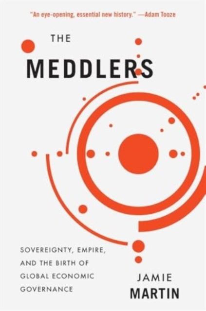 The Meddlers Sovereignty, Empire, and The Birth of Global Ec