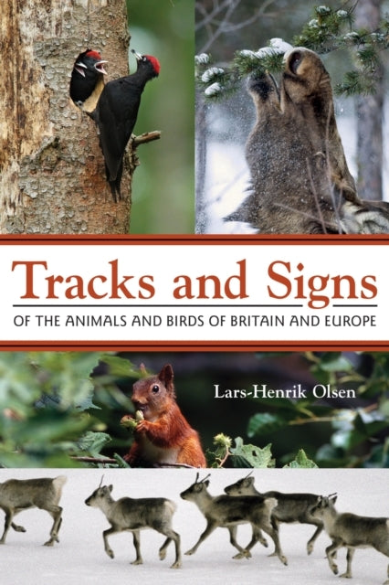 Tracks and Signs of the Animals and Birds of Britain and Eur
