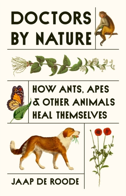 Doctors by Naturehow Ants Apes and Other Animals Heal Them