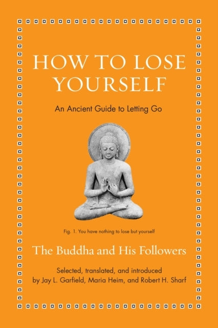 How To Lose Yourself An Ancient Guide To Letting Go