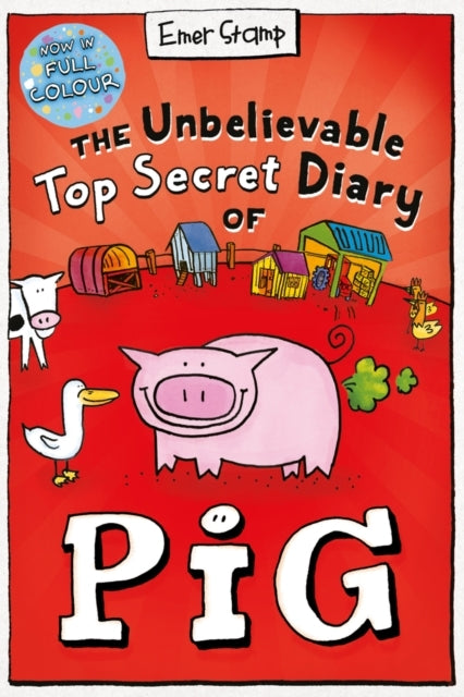 The Unbelievable Top Secret Diary Of Pig: Colour Edition