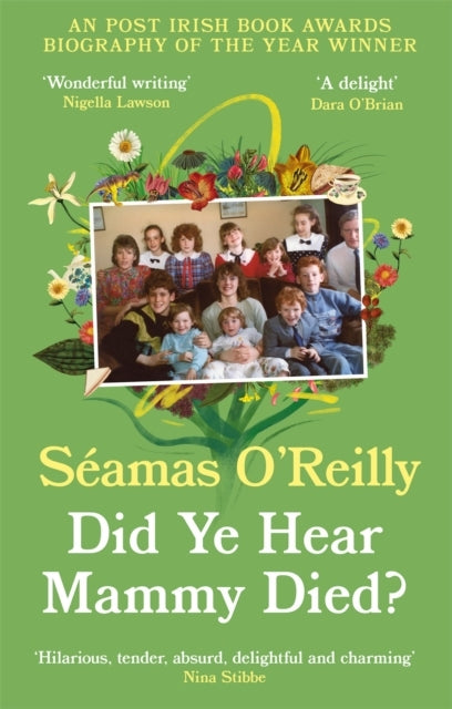 Did Ye Hear Mammy Died? ‘Hilarious, Tender, Absurd, Delightf
