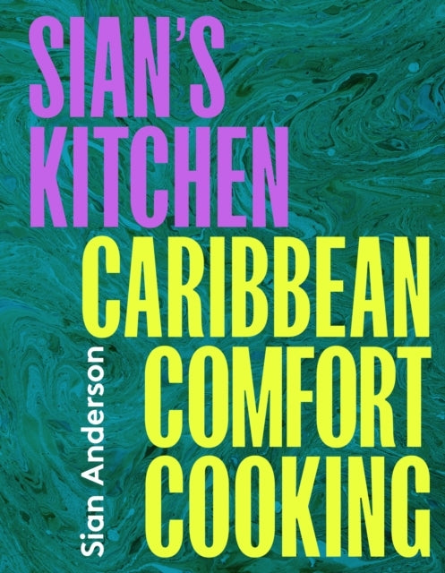 Sian'S Kitchen Caribbean Comfort Cooking