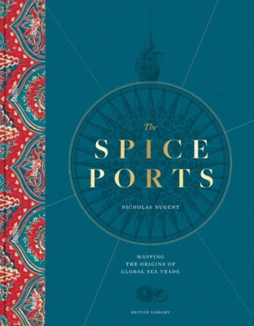 The Spice Ports Mapping The Origins Of Global Sea Trade