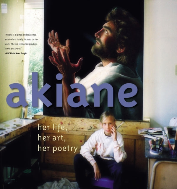Akiane: Her Life, Her Art, Her