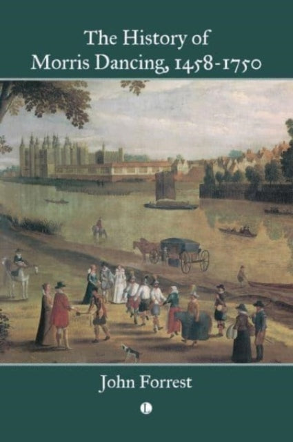 The History Of Morris Dancing, 1458-1750