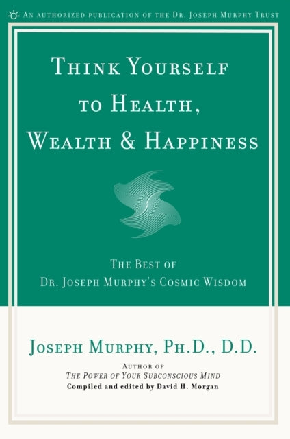 Think Yourself to Health, Wealth and Happiness
