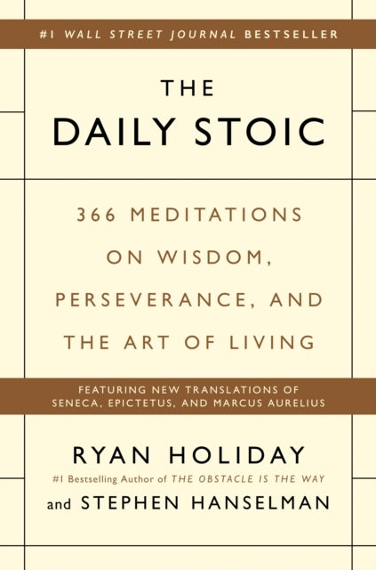 The Daily Stoic Meditations on Wisdom, Perseverance, and