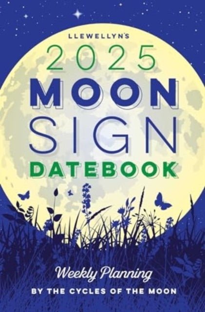 Llewellyn'S 2025 Moon Sign Datebook Weekly Planning By The C
