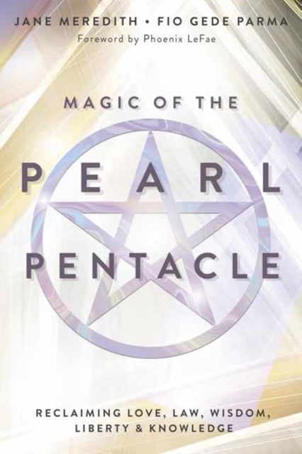 Magic of The Pearl Pentacle Reclaiming Love, Law, Wisdom, Li