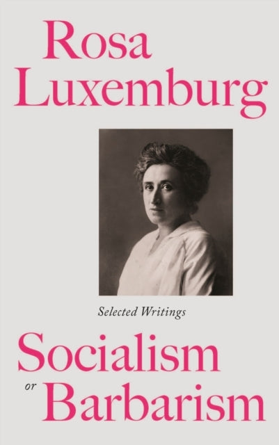 Rosa Luxemburg Socialism or Barbarism