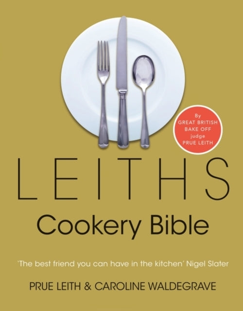 Leiths Cookery Bible: 3rd Ed.