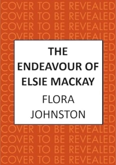 The Endeavour of Elsie Mackay The Compelling Historical Nove